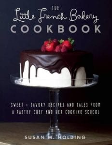 5 Best Pastry Cookbooks For Your Kitchen The Little French Bakery Cookbook Sweet Savory Recipes and Tales from a Pastry Chef and Her Cooking School by Susan Holding Product Image
