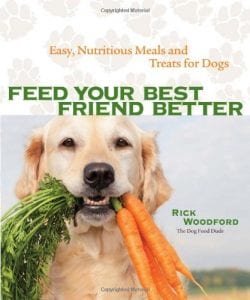 5 Best Dog Food Cookbooks for your Kitchen Feed Your Best Friend Better Easy, Nutritious Meals and Treats for Dogs by Rick Woodford Product Image