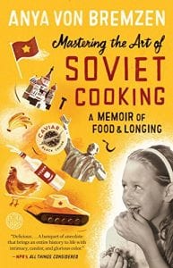 5 Best Russian Cookbooks for your Kitchen Mastering the Art of Soviet Cooking A Memoir of Food and Longing by Anya Von Bremzen Product Image