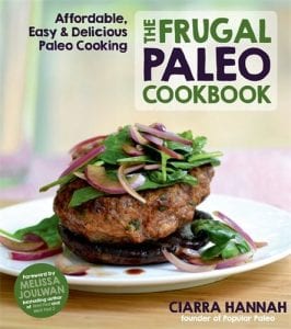 5 Best Paleo Diet Cookbooks for your Kitchen The Frugal Paleo Cookbook Affordable, Easy Delicious Paleo Cooking by Ciarra Hannah Product Image
