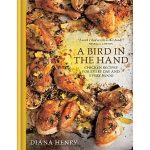 A Bird In The Hand Chicken Recipes For Every Day And Every Mood