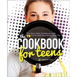 5 Best Cookbooks for Teenagers for your Kitchen The Cookbook For Teens The Easy Teen Cookbook With 74 Fun & Delicious Recipes To Try
