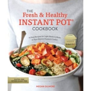 5 Best Instant Pot Cookbooks for your Kitchen The Fresh And Healthy Instant Pot Cookbook 75 Easy Recipes For Light Meals To Make In Your Electric Pressure Cooker