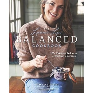 5 Best Healthy Eating Cookbooks for your Kitchen The Laura Lea Balanced Cookbook 120+ Everyday Recipes For The Healthy Home Cook