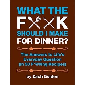 5 Best Cookbooks for Men for your Kitchen What The Fuck Should I Make For Dinner The Answers To Life's Everyday Question
