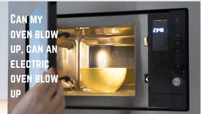 Can my oven blow up, can an electric oven blow up?