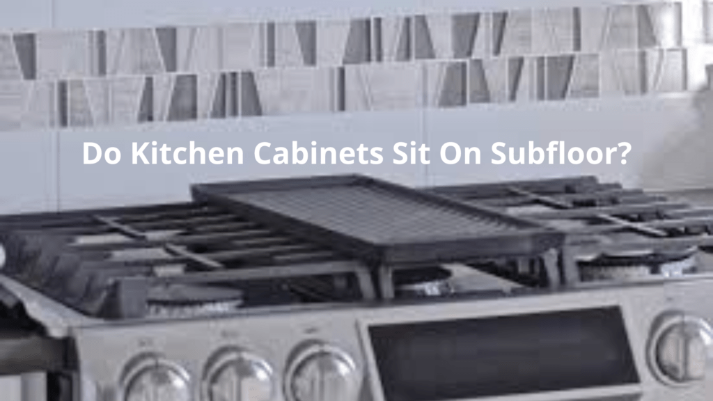 Do Kitchen Sit On Subfloor?