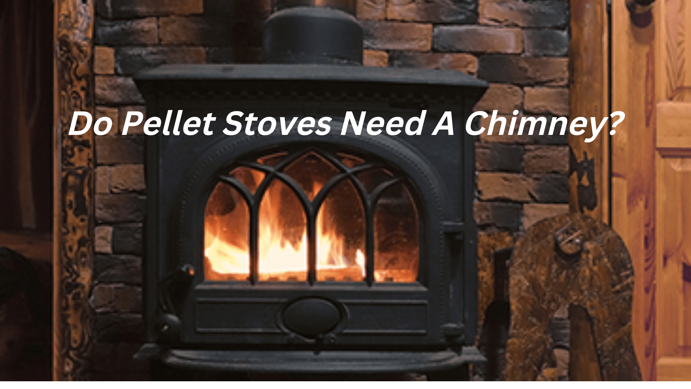 Do Pellet Stoves Need A Chimney? Do Pellet Stoves Need A Chimney?