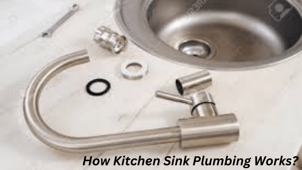 How Kitchen Sink Plumbing Works?