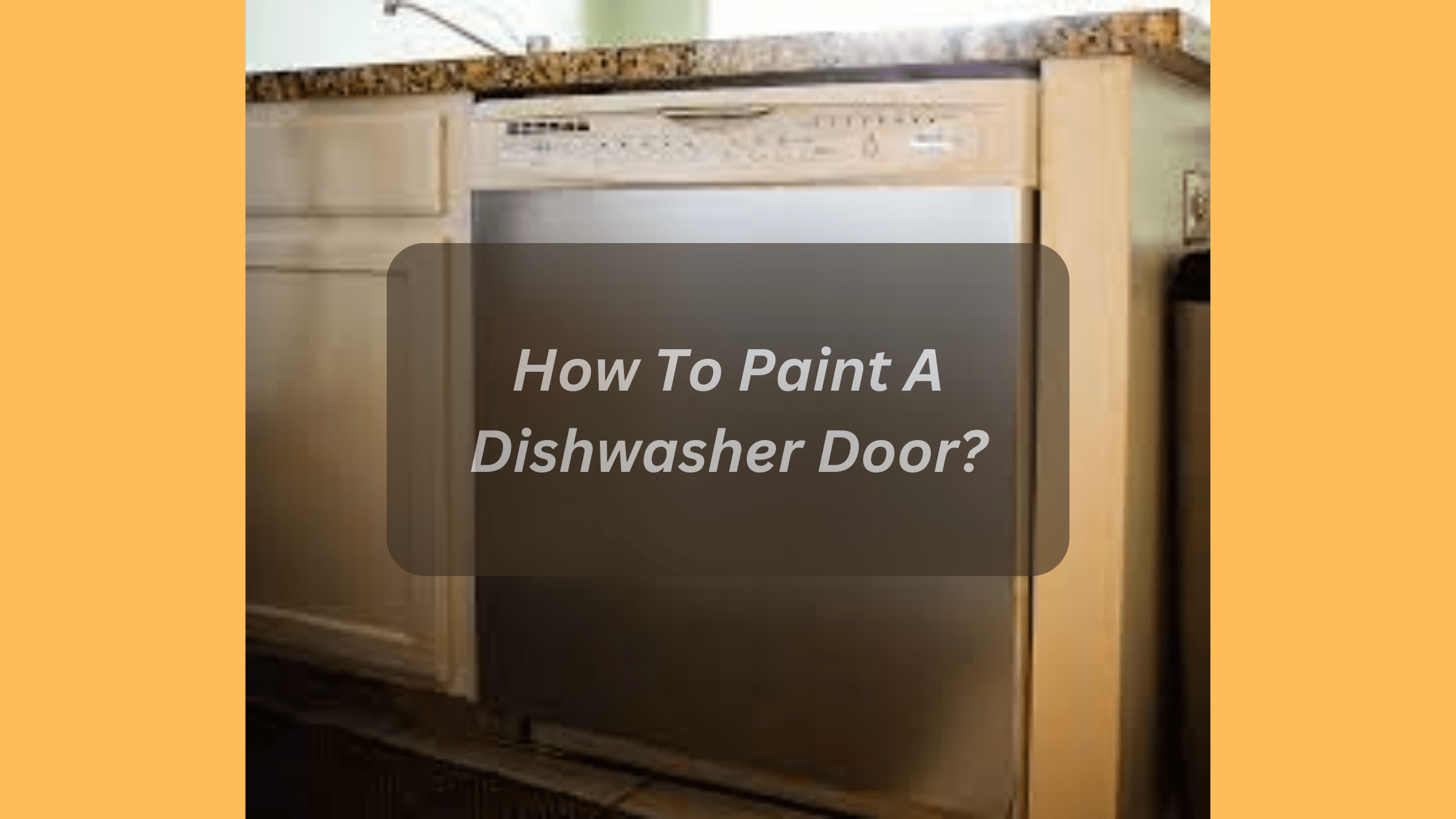 How To Paint A Dishwasher Door?