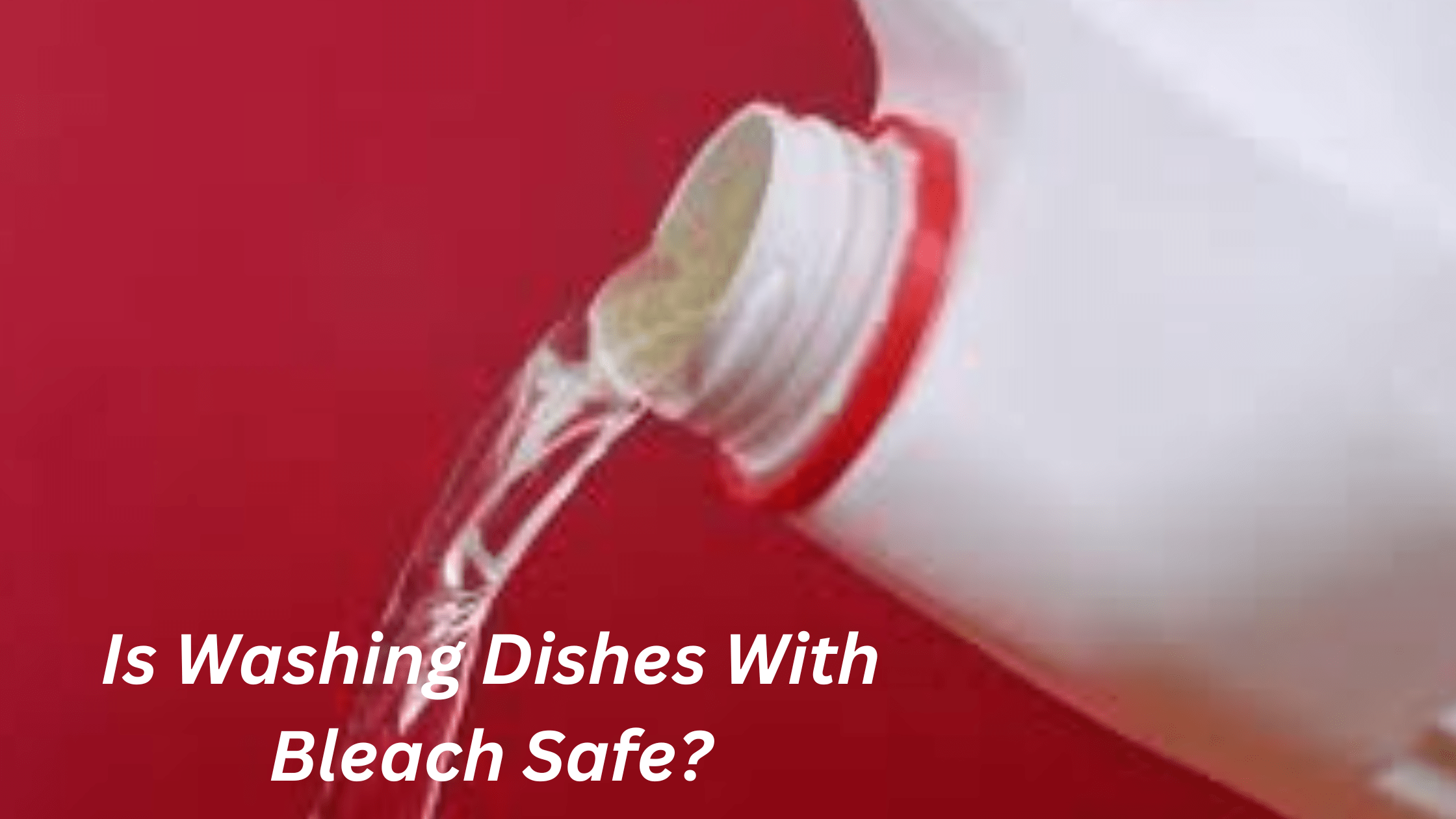 Is Washing Dishes With Bleach Safe?